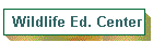 Wildlife Ed. Center